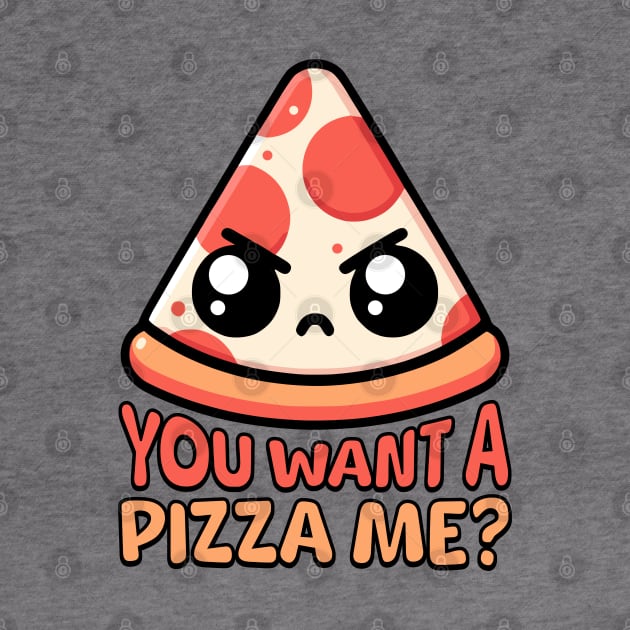 You Want A Pizza Me! Cute Pizza Pun by Cute And Punny